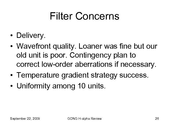 Filter Concerns • Delivery. • Wavefront quality. Loaner was fine but our old unit