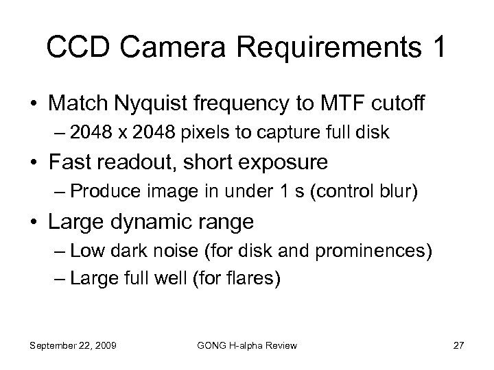 CCD Camera Requirements 1 • Match Nyquist frequency to MTF cutoff – 2048 x