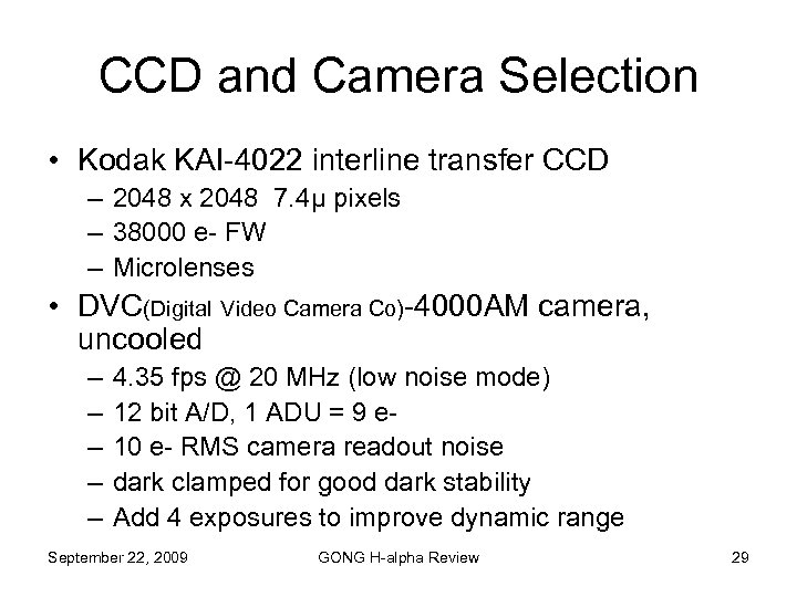 CCD and Camera Selection • Kodak KAI-4022 interline transfer CCD – 2048 x 2048