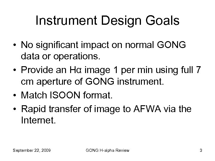 Instrument Design Goals • No significant impact on normal GONG data or operations. •