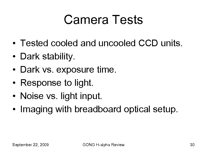 Camera Tests • • • Tested cooled and uncooled CCD units. Dark stability. Dark