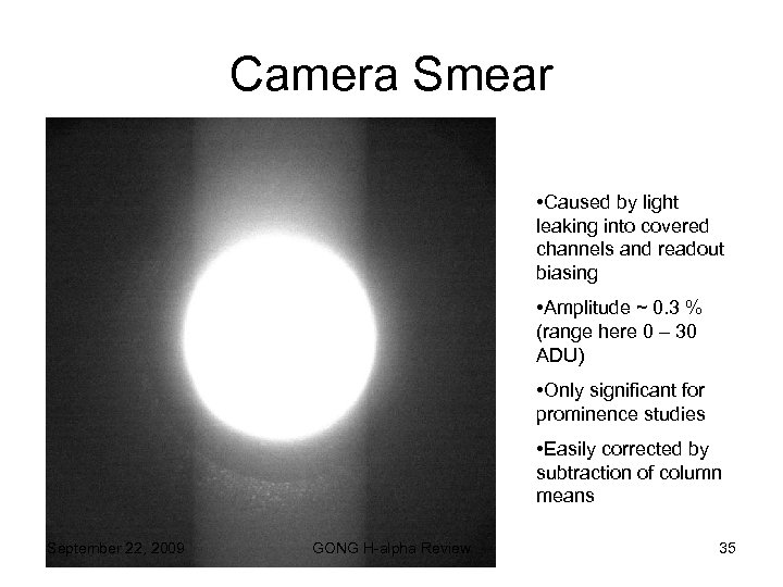 Camera Smear • Caused by light leaking into covered channels and readout biasing •