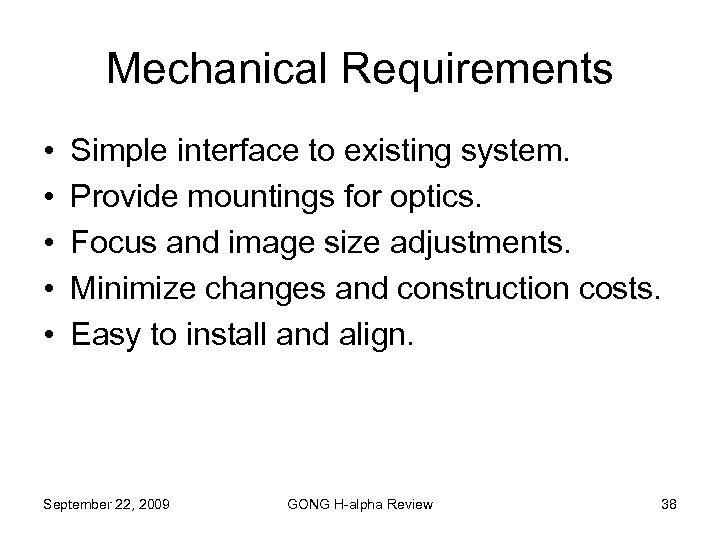 Mechanical Requirements • • • Simple interface to existing system. Provide mountings for optics.