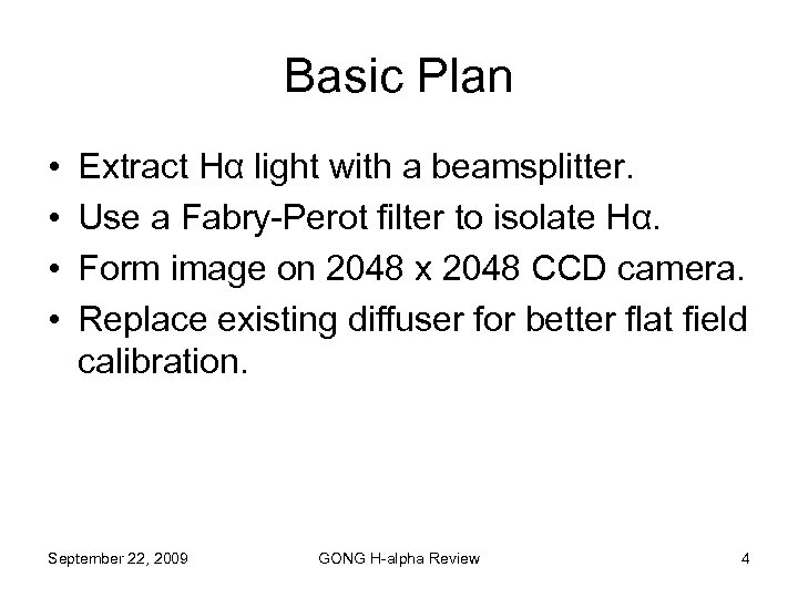 Basic Plan • • Extract Hα light with a beamsplitter. Use a Fabry-Perot filter