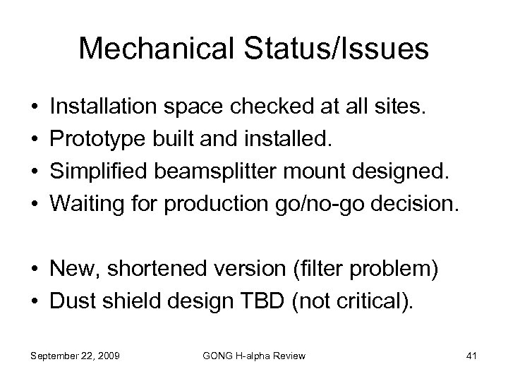 Mechanical Status/Issues • • Installation space checked at all sites. Prototype built and installed.