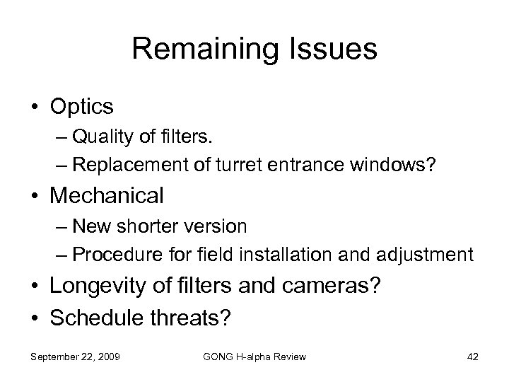 Remaining Issues • Optics – Quality of filters. – Replacement of turret entrance windows?