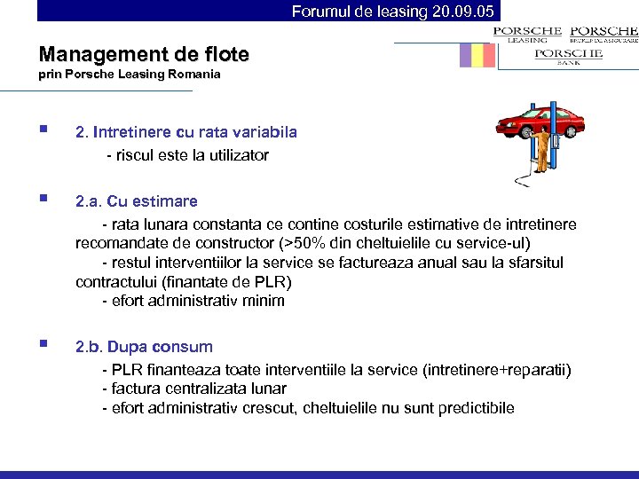 Forumul de leasing 20. 09. 05 Management de flote prin Porsche Leasing Romania §