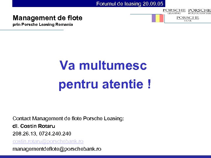 Forumul de leasing 20. 09. 05 Management de flote prin Porsche Leasing Romania Va