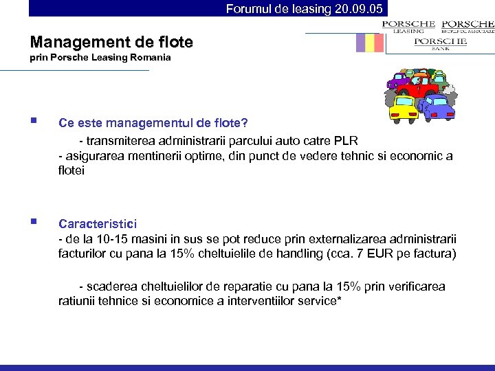 Forumul de leasing 20. 09. 05 Management de flote prin Porsche Leasing Romania §