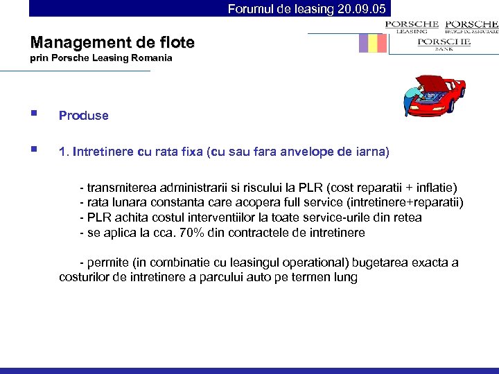 Forumul de leasing 20. 09. 05 Management de flote prin Porsche Leasing Romania §