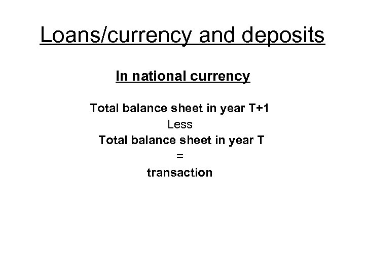 Loans/currency and deposits In national currency Total balance sheet in year T+1 Less Total