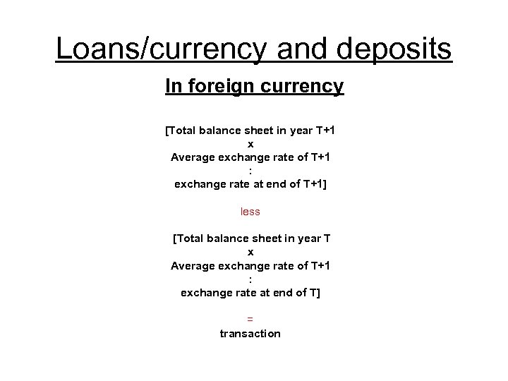 Loans/currency and deposits In foreign currency [Total balance sheet in year T+1 x Average