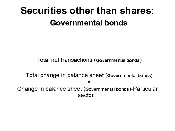 Securities other than shares: Governmental bonds Total net transactions (Governmental bonds) : Total change