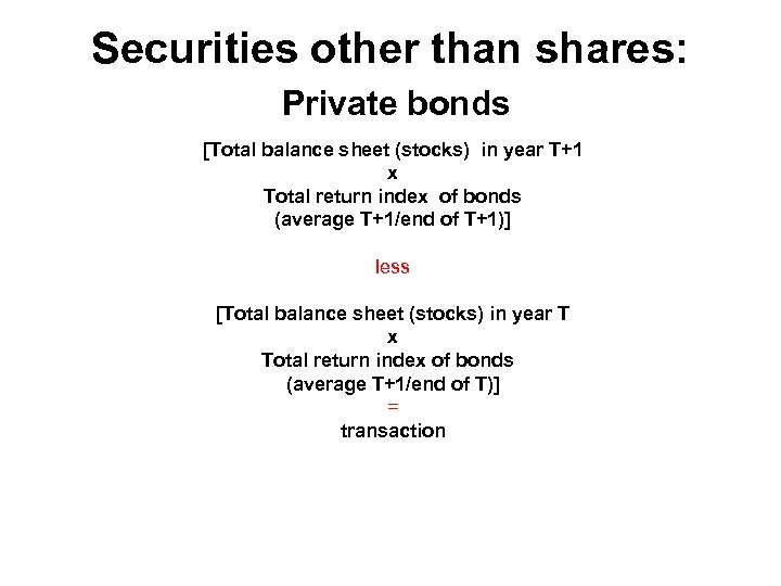 Securities other than shares: Private bonds [Total balance sheet (stocks) in year T+1 x