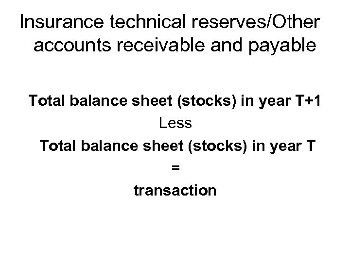 Insurance technical reserves/Other accounts receivable and payable Total balance sheet (stocks) in year T+1