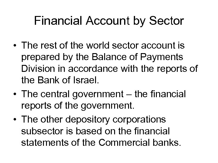Financial Account by Sector • The rest of the world sector account is prepared