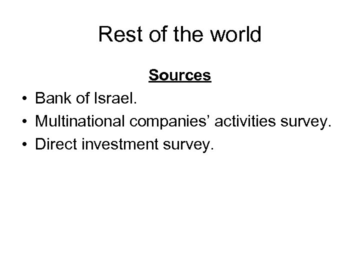 Rest of the world Sources • Bank of Israel. • Multinational companies’ activities survey.