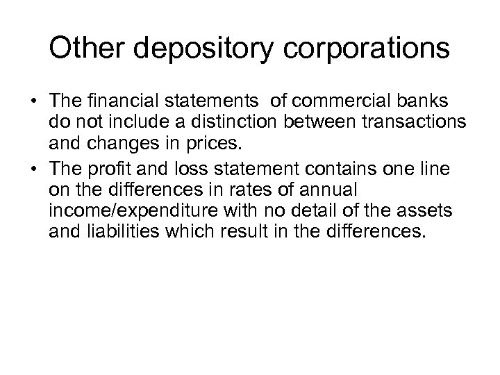 Other depository corporations • The financial statements of commercial banks do not include a