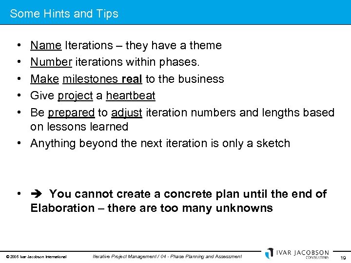 Some Hints and Tips • • • Name Iterations – they have a theme