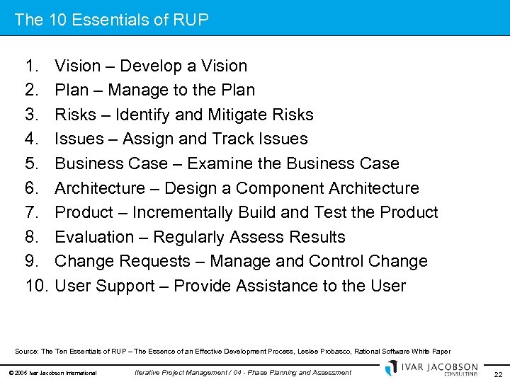 The 10 Essentials of RUP 1. 2. 3. 4. 5. 6. 7. 8. 9.