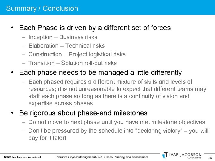 Summary / Conclusion • Each Phase is driven by a different set of forces