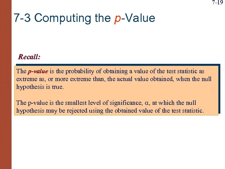 7 -19 7 -3 Computing the p-Value Recall: The p-value is the probability of