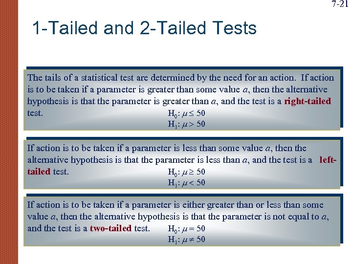 7 -21 1 -Tailed and 2 -Tailed Tests The tails of a statistical test
