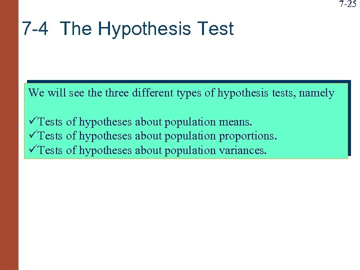 7 -25 7 -4 The Hypothesis Test We will see three different types of