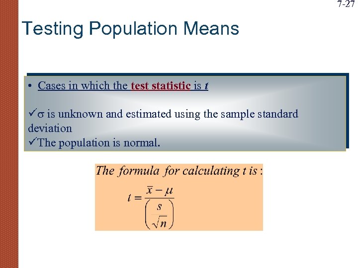 7 -27 Testing Population Means • Cases in which the test statistic is t