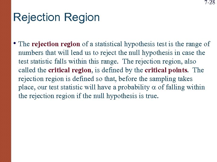 7 -28 Rejection Region • The rejection region of a statistical hypothesis test is