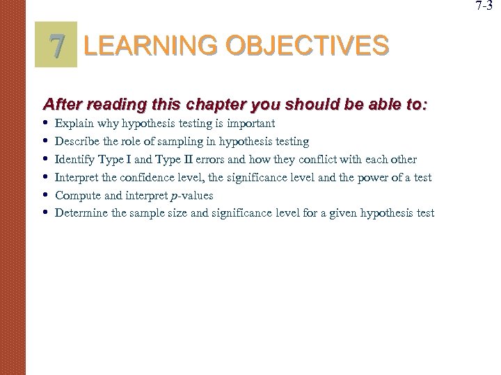 7 -3 7 LEARNING OBJECTIVES After reading this chapter you should be able to: