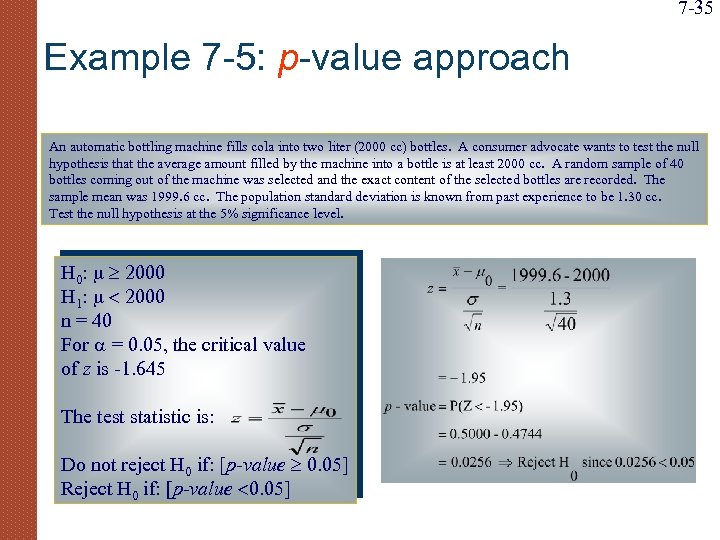 7 -35 Example 7 -5: p-value approach An automatic bottling machine fills cola into