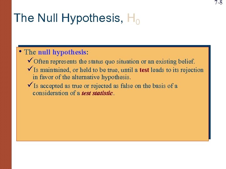 7 -8 The Null Hypothesis, H 0 • The null hypothesis: üOften represents the