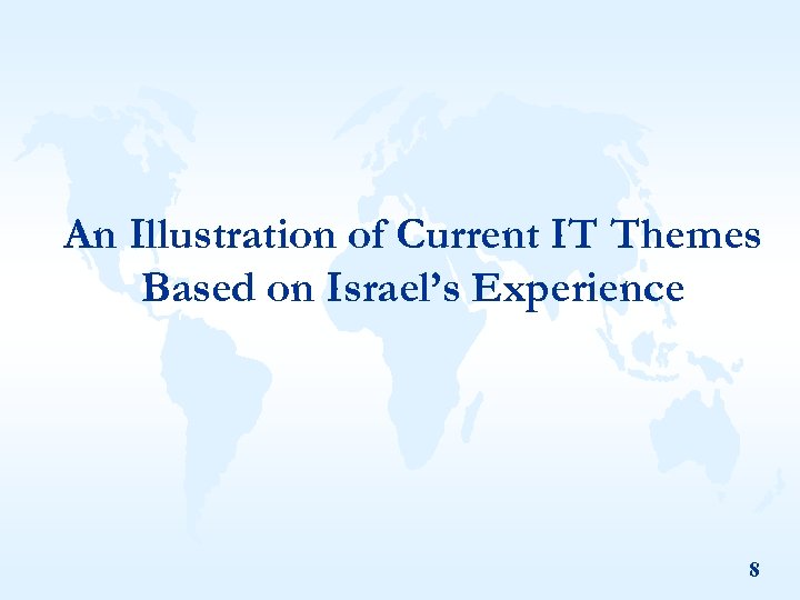 An Illustration of Current IT Themes Based on Israel’s Experience 8 