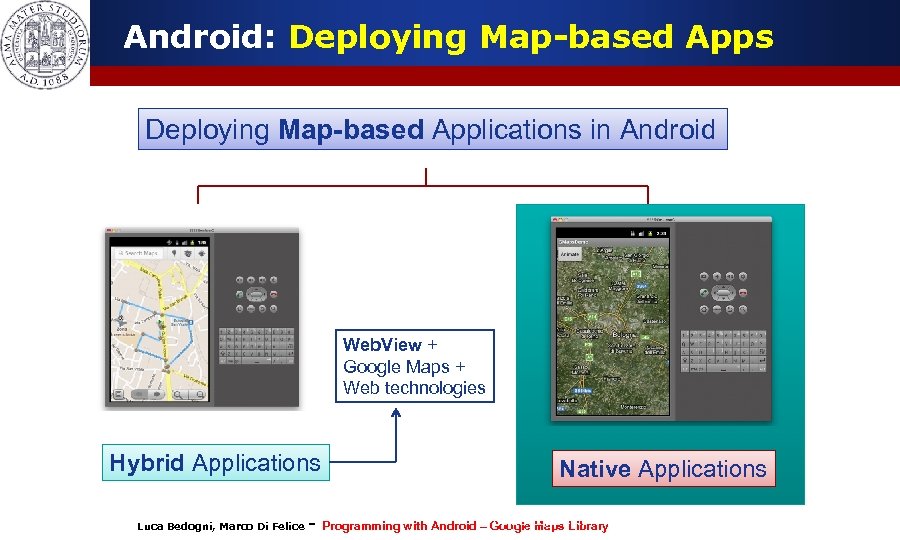 Android: Deploying Map-based Apps Deploying Map-based Applications in Android Web. View + Google Maps