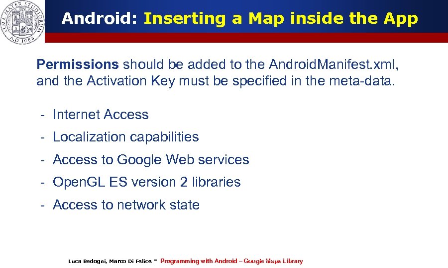 Android: Inserting a Map inside the App Permissions should be added to the Android.