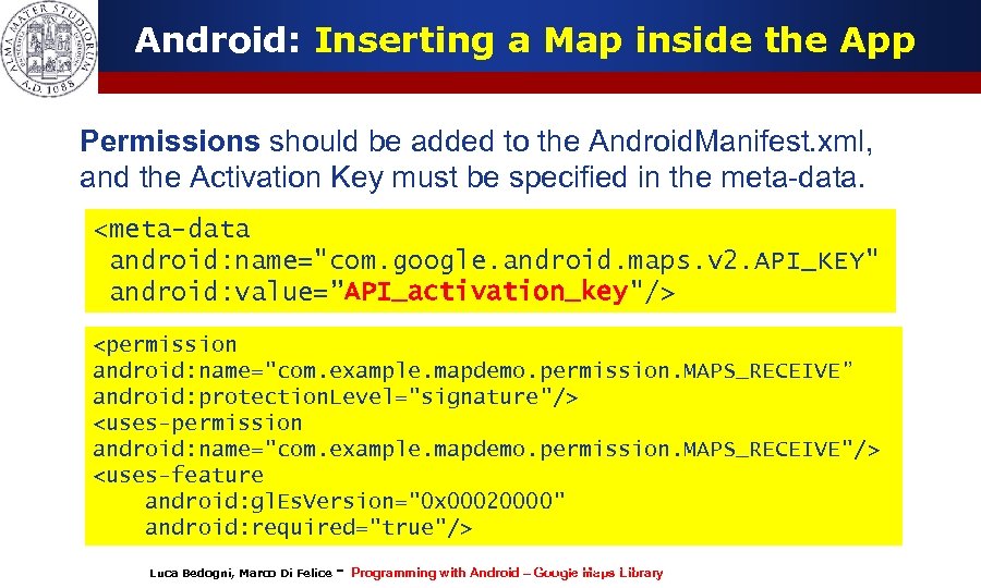Android: Inserting a Map inside the App Permissions should be added to the Android.