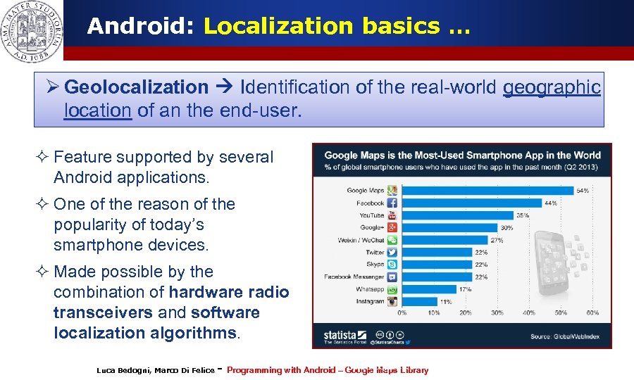 Android: Localization basics … Ø Geolocalization Identification of the real-world geographic location of an
