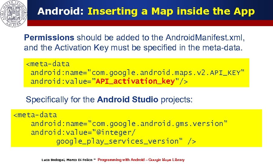 Android: Inserting a Map inside the App Permissions should be added to the Android.