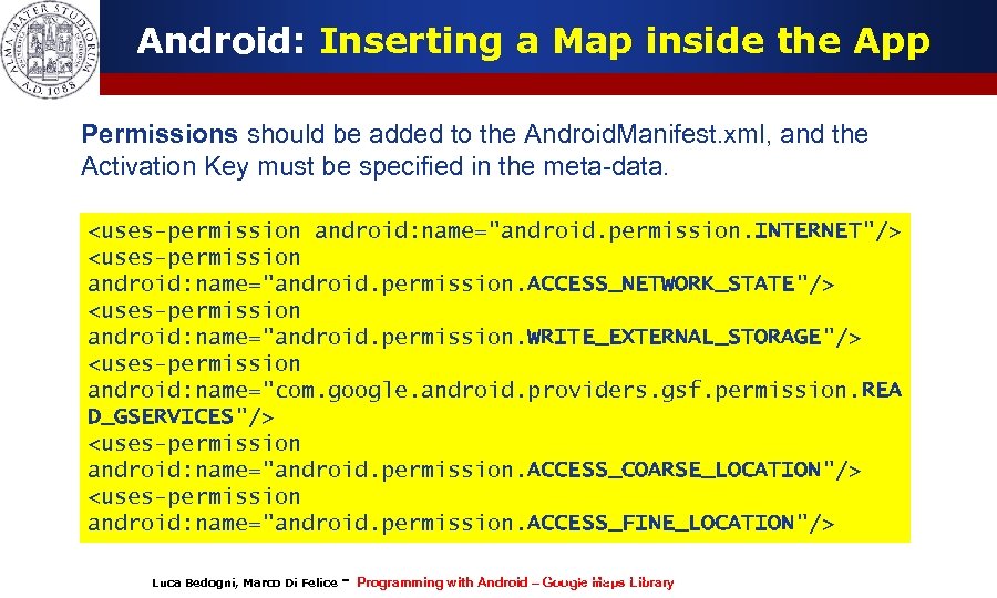 Android: Inserting a Map inside the App Permissions should be added to the Android.