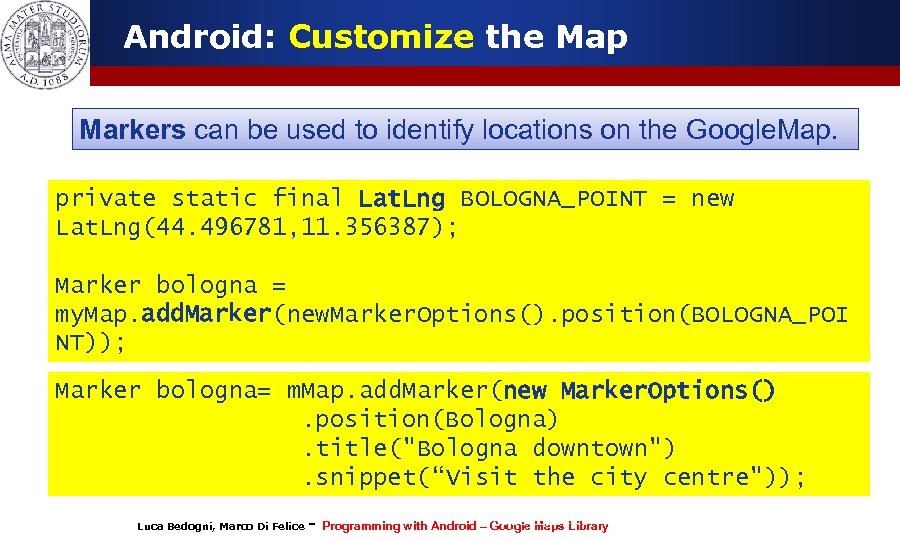 Android: Customize the Map Markers can be used to identify locations on the Google.