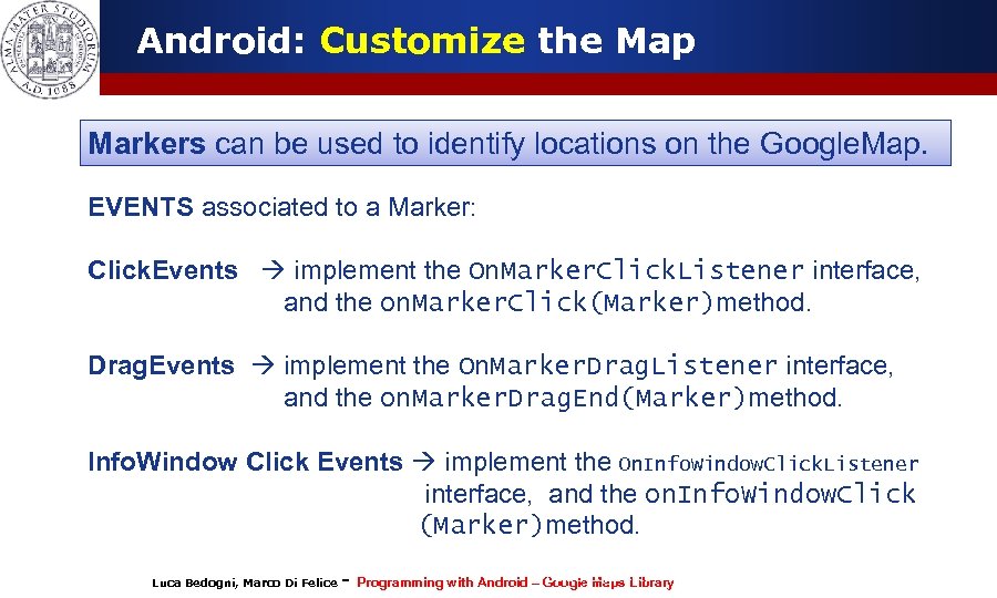Android: Customize the Map Markers can be used to identify locations on the Google.