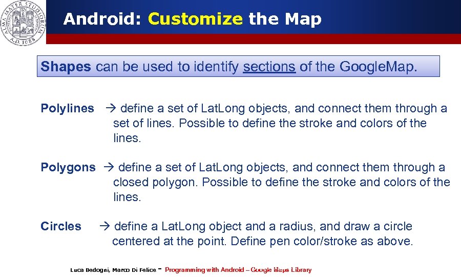 Android: Customize the Map Shapes can be used to identify sections of the Google.