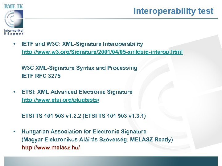 Interoperability test • IETF and W 3 C: XML-Signature Interoperability http: //www. w 3.