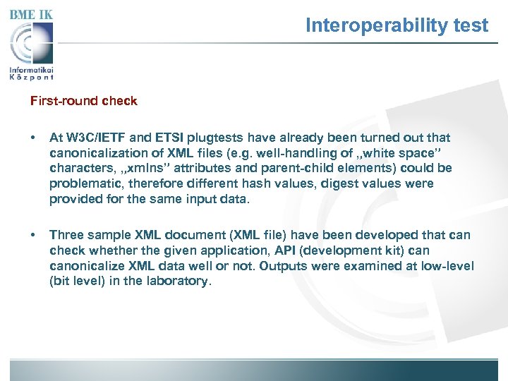 Interoperability test First-round check • At W 3 C/IETF and ETSI plugtests have already