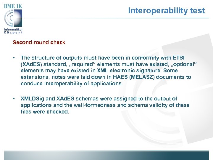 Interoperability test Second-round check • The structure of outputs must have been in conformity