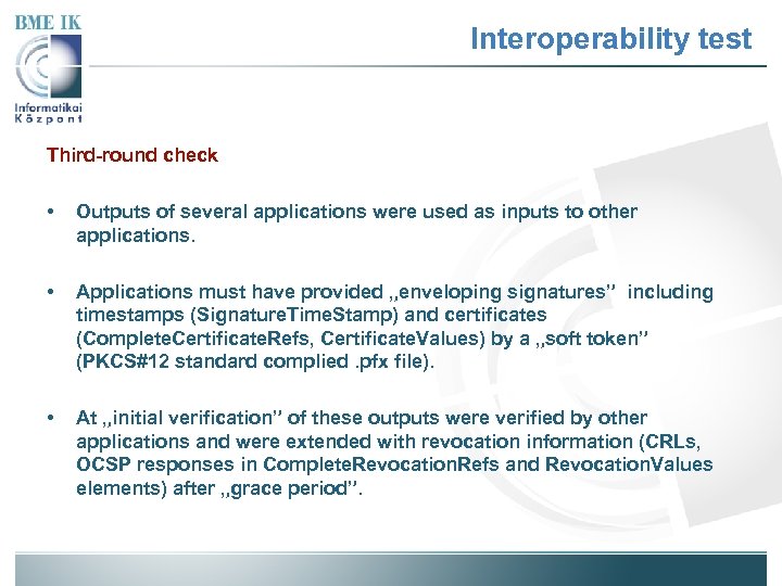 Interoperability test Third-round check • Outputs of several applications were used as inputs to