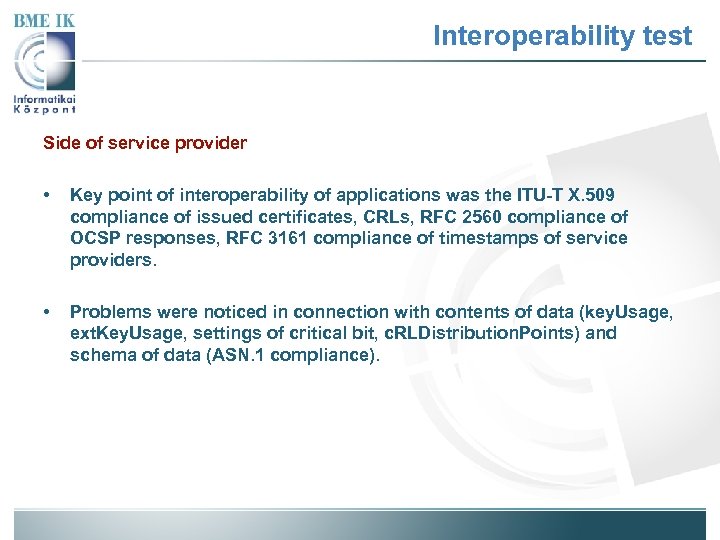 Interoperability test Side of service provider • Key point of interoperability of applications was