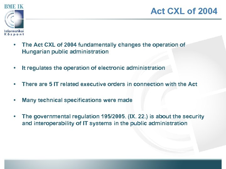 Act CXL of 2004 • The Act CXL of 2004 fundamentally changes the operation