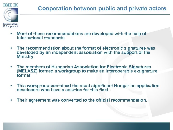 Cooperation between public and private actors • Most of these recommendations are developed with